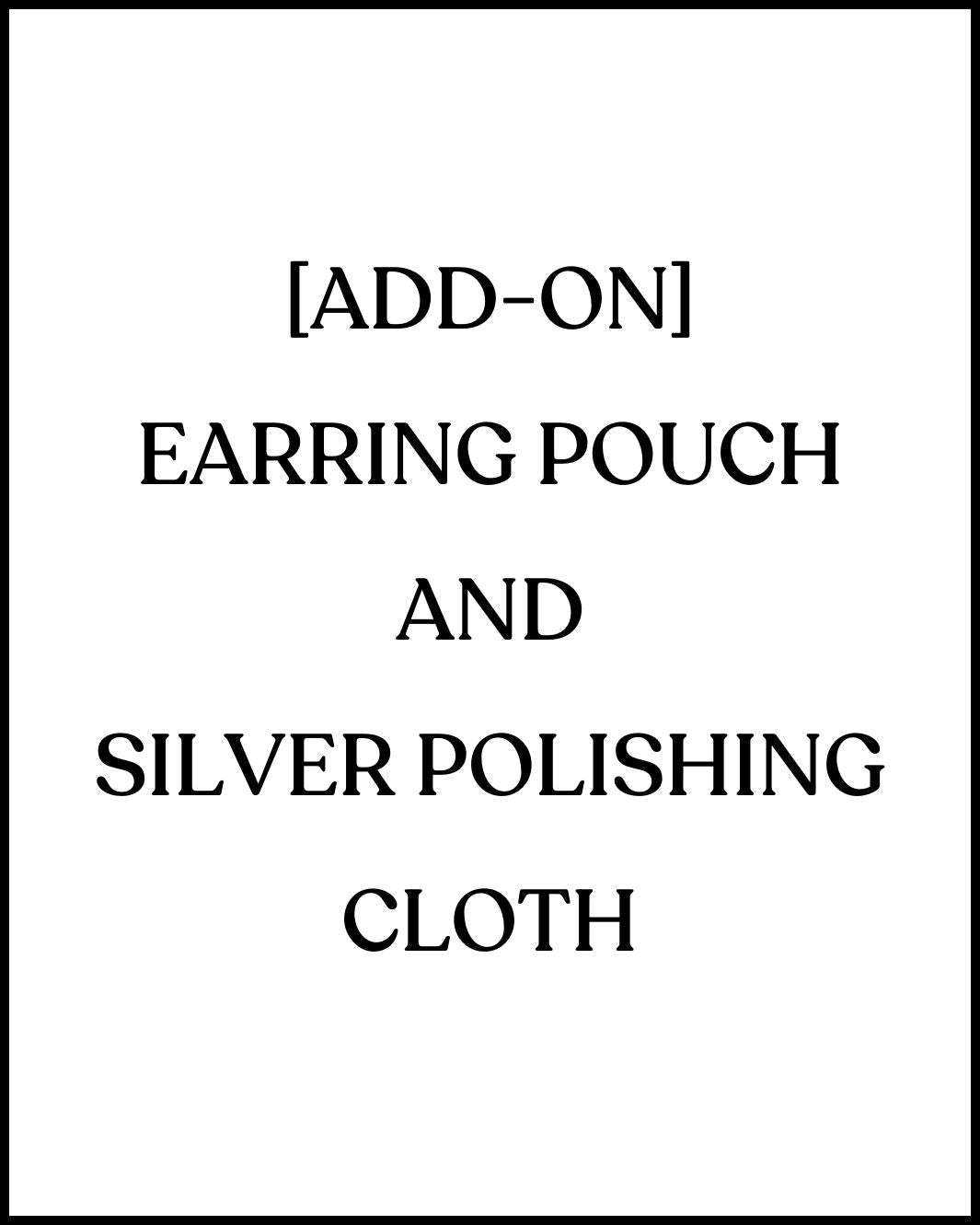 Earring Pouch & Polishing Cloth [Add-On]